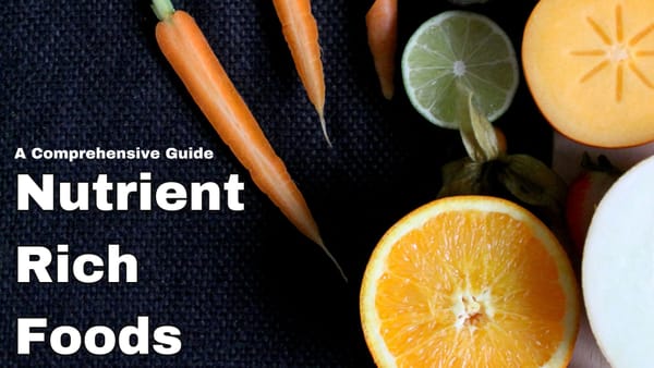 The Power of Nutrient-Rich Foods: A Comprehensive Guide to Balanced Nutrition