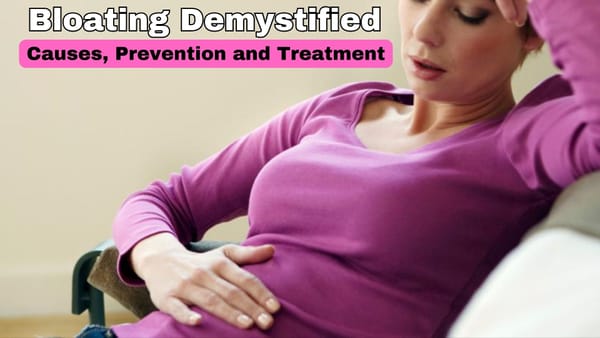 Bloating Demystified: Causes, Prevention and Treatment