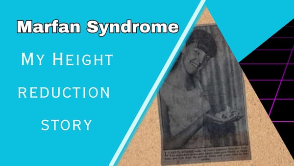 Marfan Syndrome and Me: I had Height Reduction Surgery