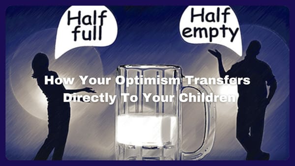 The 65% Advantage: How Your Optimism Transfers Directly to Your Children